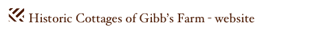 ￼  Historic Cottages of Gibb’s Farm - website